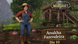 Anakha, a Fazendeira - DIA 10 (Mists of Pandaria)