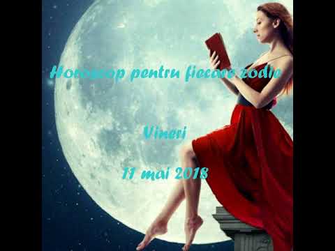 Video: Horoscop 11 Mai