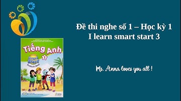 Đề nghe số 1 - Học kỳ 1- I learn smart start 3.