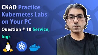Kubernetes CKAD Practice Scenarios | Service and Logs - Reconstructing Questions | Question No. 10