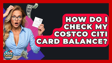 How Do I Check My Costco Citi Card Balance? - Crazy About Credit Cards