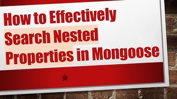 How to Effectively Search Nested Properties in Mongoose