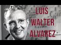 Luis alvarez biography life story and contributions to science