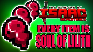Every Item is Soul of Lilith! - Hutts Streams Repentance