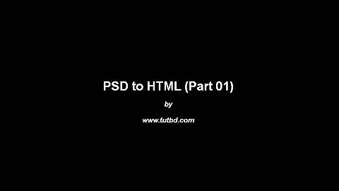 PSD to HTML Bangla Tutorial (Part 01) - Tutbd.com