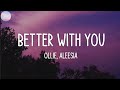 Ollie - Better With You feat. Aleesia (Lyrics)