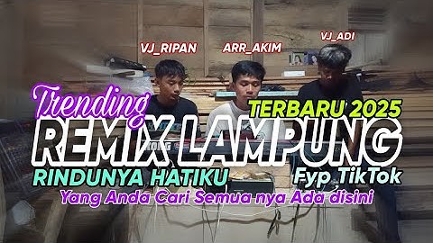 TRENDING REMIX LAMPUNG DJ RINDUNYA HATIKU VJ RIPAN VJ ADI ARR AKIM YANG LAGI VIRAL 2025