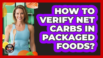 How To Verify Net Carbs In Packaged Foods?