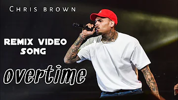 Chris brown || overtime || remix song || official video song (2021)