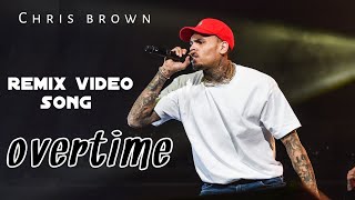 Chris brown || overtime || remix song || official video song (2021)