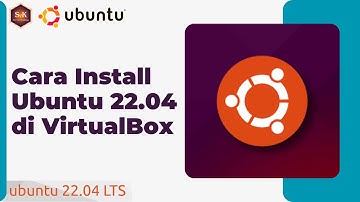 Cara Install Linux Ubuntu 22.04 di VirtualBox: Panduan Lengkap