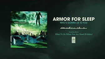 Armor For Sleep "Who's Gonna Lie To You" Armor For Sleep "Who's Gonna Lie To You"