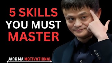 5 Skills You Must Know Before It’s Too Late | Jack Ma Inspired Life-Changing Motivation | speech by