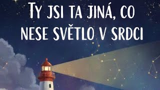 Ty Jsi Ta Jiná, Co Nese Světlo V Srdci.