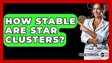 How Stable Are Star Clusters? - Physics Frontier