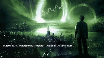 Scope DJ & Audiofreq - Robot (Scope DJ Live Edit) [HQ Original]