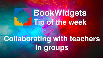 Collaborating with teachers in groups - BookWidgets Tip Of The Week