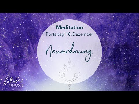 Meditation – Portaltag 18.12.2021 - Neuordnung