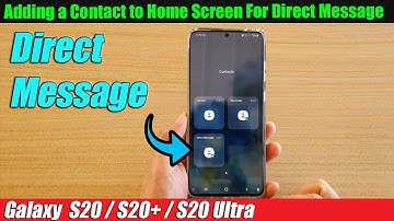 Galaxy S20/S20+: Adding a Contact to Home Screen For Direct Message