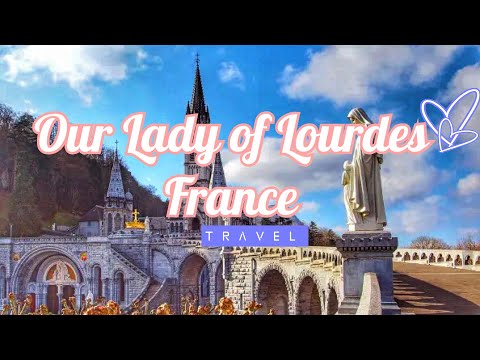 Our lady of Lourdes ll France ll Lourdes