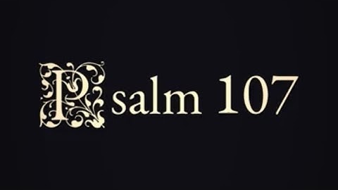 Psalm 107 - Start Your Day With The Psalms
