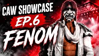 CAW Showcase ep.6- Fenom