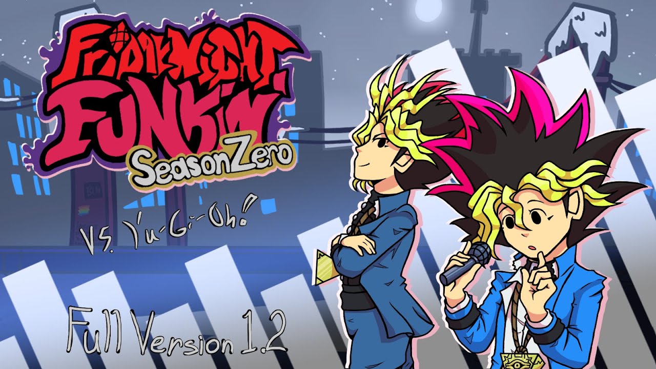 1.2 UPDATE (FULL VERSION) - Friday Night Funkin': Season Zero (Vs. Yu-Gi-Oh!)