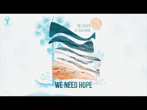 Dr. Shiver - We Need Hope (feat. Zeek Burse)
