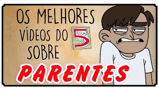 Os Melhores vídeos sobre Parentes do 5 Alguma Coisa