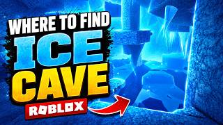 Where to Find the Ice Cave in Roblox | Full Location Guide