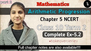 Arithmetic Progression || Chapter 5 Class 10th Mathematics || Complete Ex 5.2 || Takeover Study