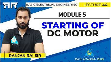 Basic Electrical Engineering | Module 5 | Starting of DC Motor | Lecture 44