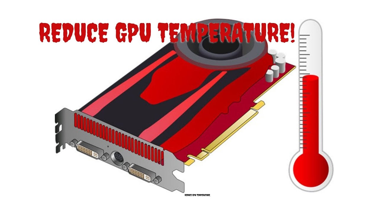 How to reduce GPU temperature. - YouTube