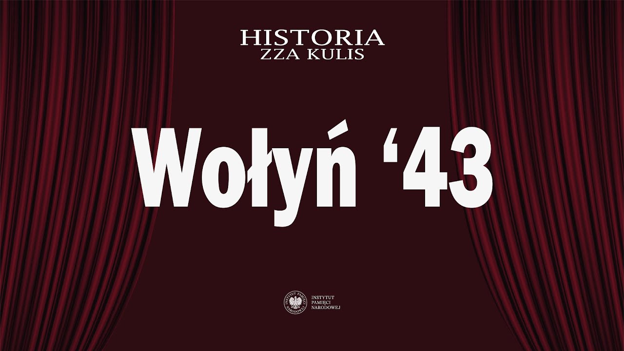 Wołyń '43 – cykl Historia zza kulis