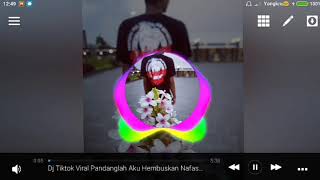 Dj Tiktok Viral 2020 Lagu (Pandanglah Aku Hembuskan Nafasmu) Full Bass Mantep Buat Cek Sound