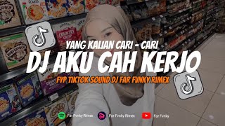 DJ AKU CAH KERJO ( Dek Lungaku Ra Keget Cidro ) VIRAL TIKTOK REMIX TERBARU 2023