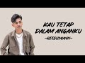 Reedzwann - Kau Tetap Dalam Anganku (Lirik/Lyric Lagu Indonesia)