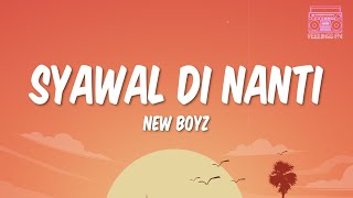 Download lagu New Boyz - Syawal Di Nanti (Lyrics)