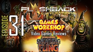 Ep. 31 - Games Workshop Video Game Reviews - Snotling Fling