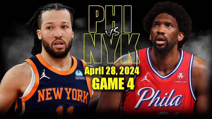 Philadelphia 76ers vs New York Knicks Full Game 4 Highlights - April 28, 2024 | 2024 NBA Playoffs - 天天要聞