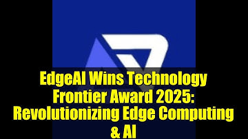 EdgeAI Wins Technology Frontier Award 2025: Revolutionizing Edge Computing & AI