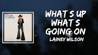 Lainey Wilson - Whats Up Whats Going On (Lyrics)