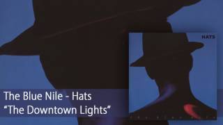 Miniatura de vídeo de "The Blue Nile - The Downtown Lights (Official Audio)"