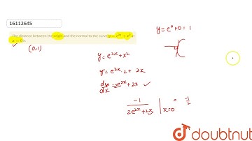 The distance between the origin and the normal to the curve `y=e^(2x)+x^(2)` at `x=0` is