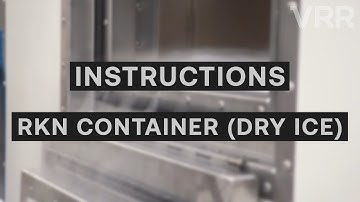Video Instructions of the VRR RKN (Dry Ice) Container