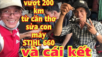 vượt hơn 200 km để sửa máy cưa xích STIHL 660 và cái kết| hoai han vlog