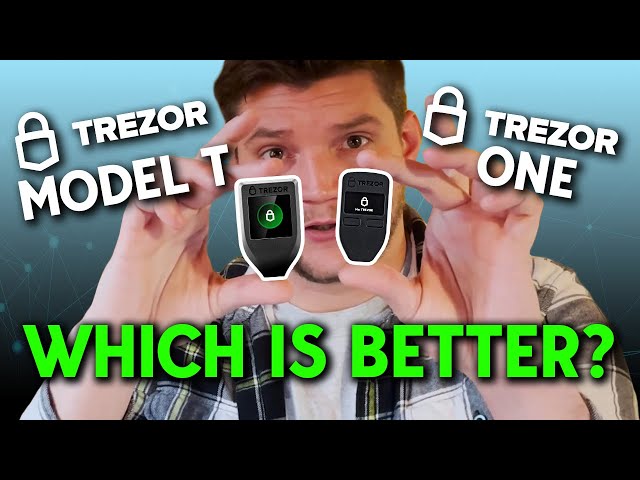 Which is Best? Trezor One vs. Trezor Model T Compared!