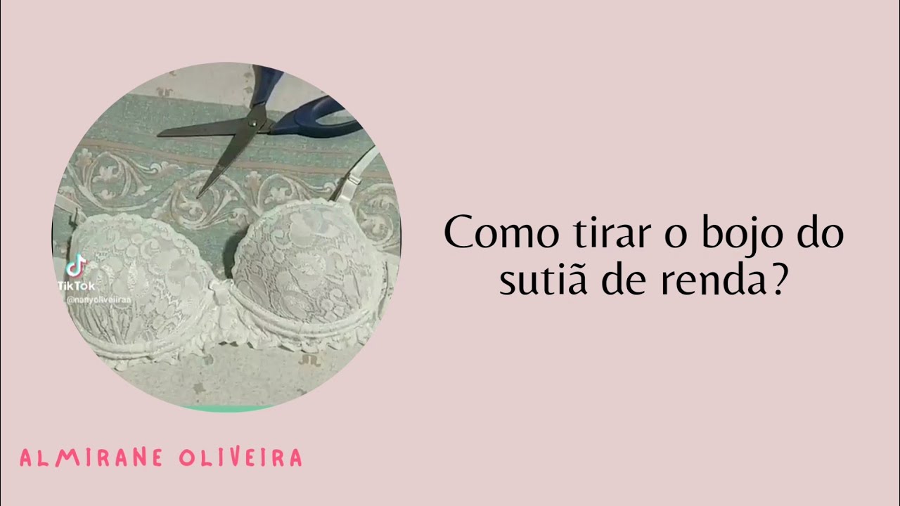 Tutorial de como tirar o bojo do sutiã de renda - YouTube