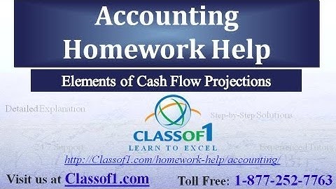 Elements of Cash Flow Projection : Accounting Homework Help by Classof1.com