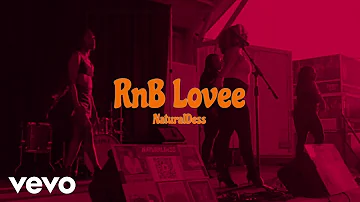 NaturalDess - RnB Lovee